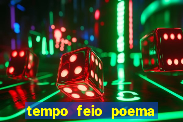 tempo feio poema tempo poesia fernando pessoa